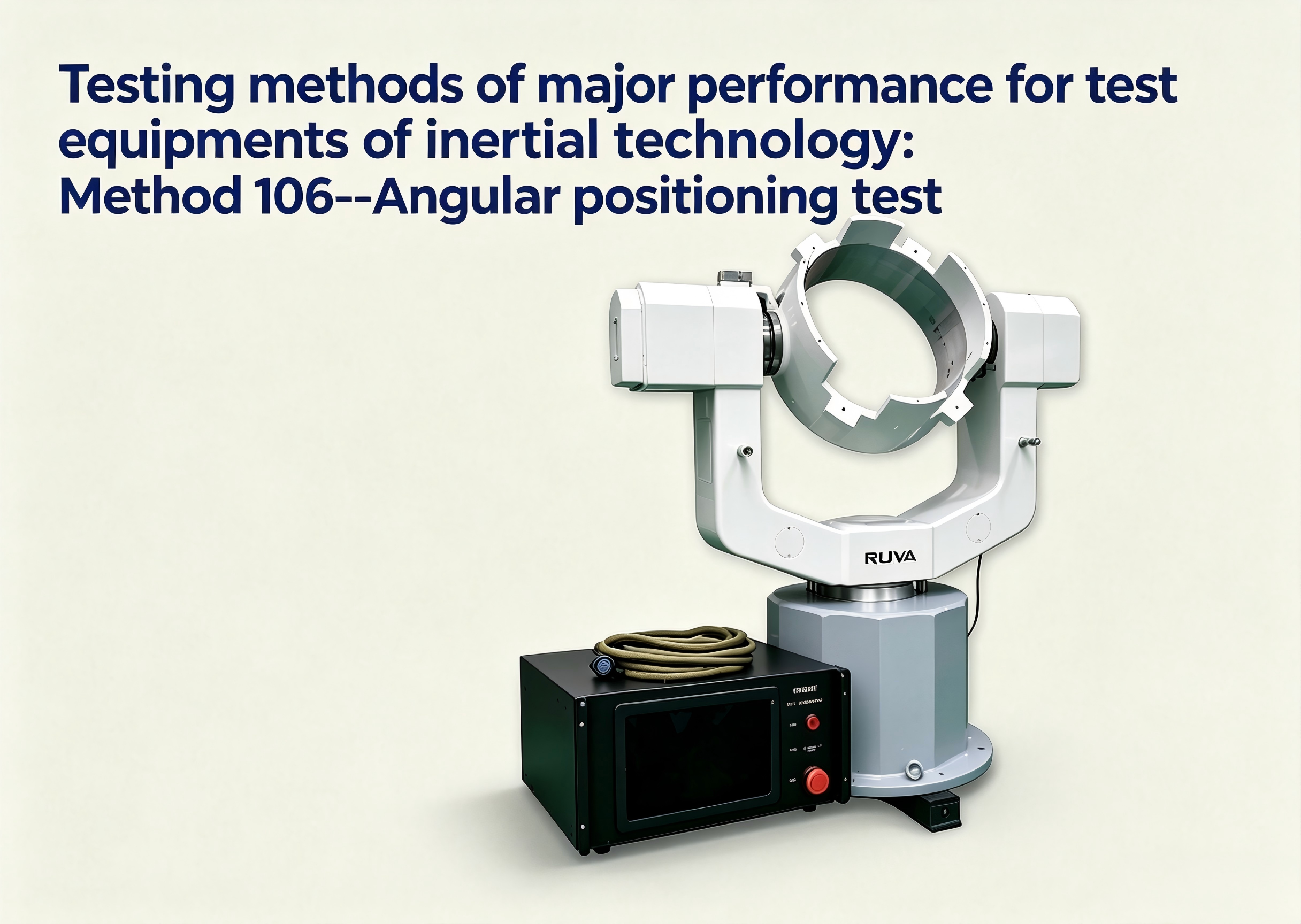 Latest company blogs about Testing methods of major performance for test equipments of inertial technology：Method 106---Angular positioning test